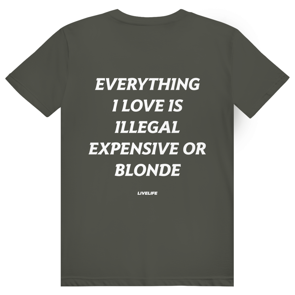 Everything I Love Is Illegal Expensive Or Blonde - Freches Dating Meme Statement - Premium Bio Unisex (Rückendruck) T-Shirt
