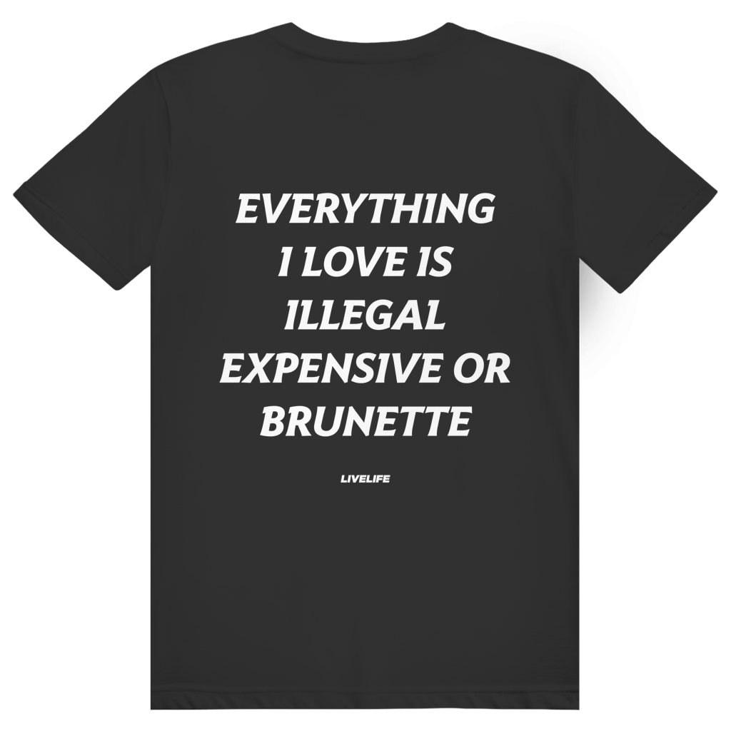 Everything I Love Is Illegal Expensive Or Brunette - Freches Dating Meme Statement - Premium Bio Unisex (Rückendruck) T-Shirt