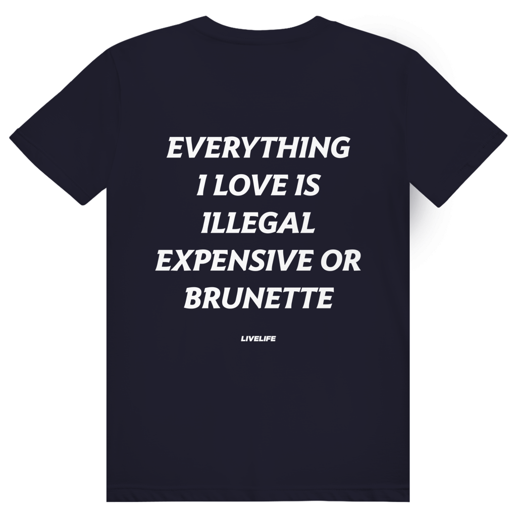 Everything I Love Is Illegal Expensive Or Brunette - Freches Dating Meme Statement - Premium Bio Unisex (Rückendruck) T-Shirt