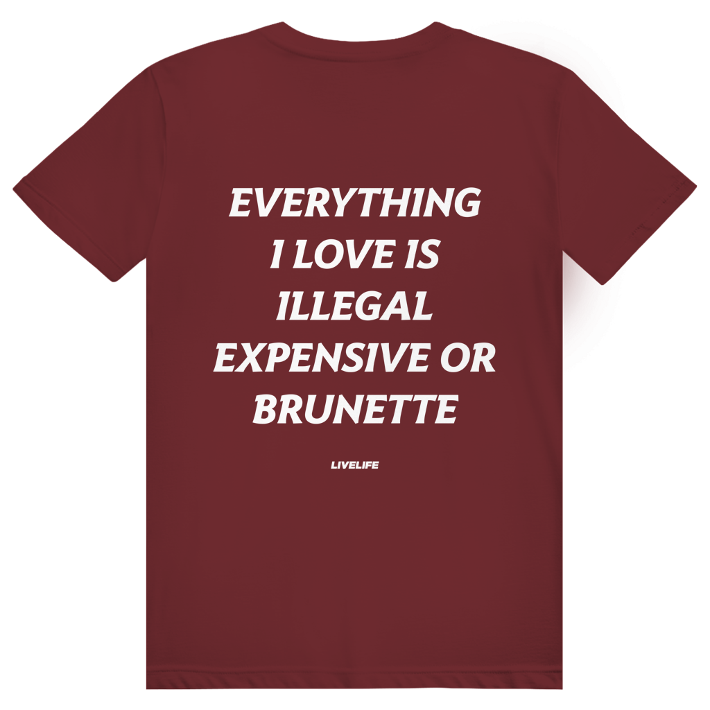 Everything I Love Is Illegal Expensive Or Brunette - Freches Dating Meme Statement - Premium Bio Unisex (Rückendruck) T-Shirt