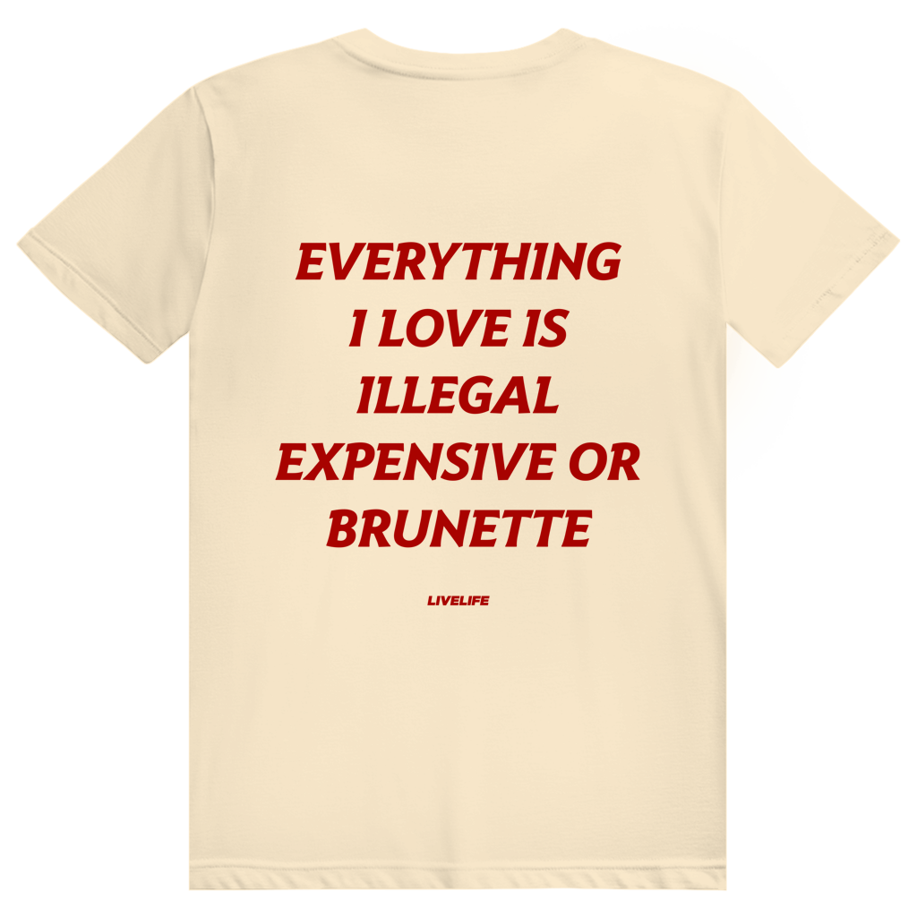 Everything I Love Is Illegal Expensive Or Brunette - Freches Dating Meme Statement - Premium Bio Unisex (Rückendruck) T-Shirt