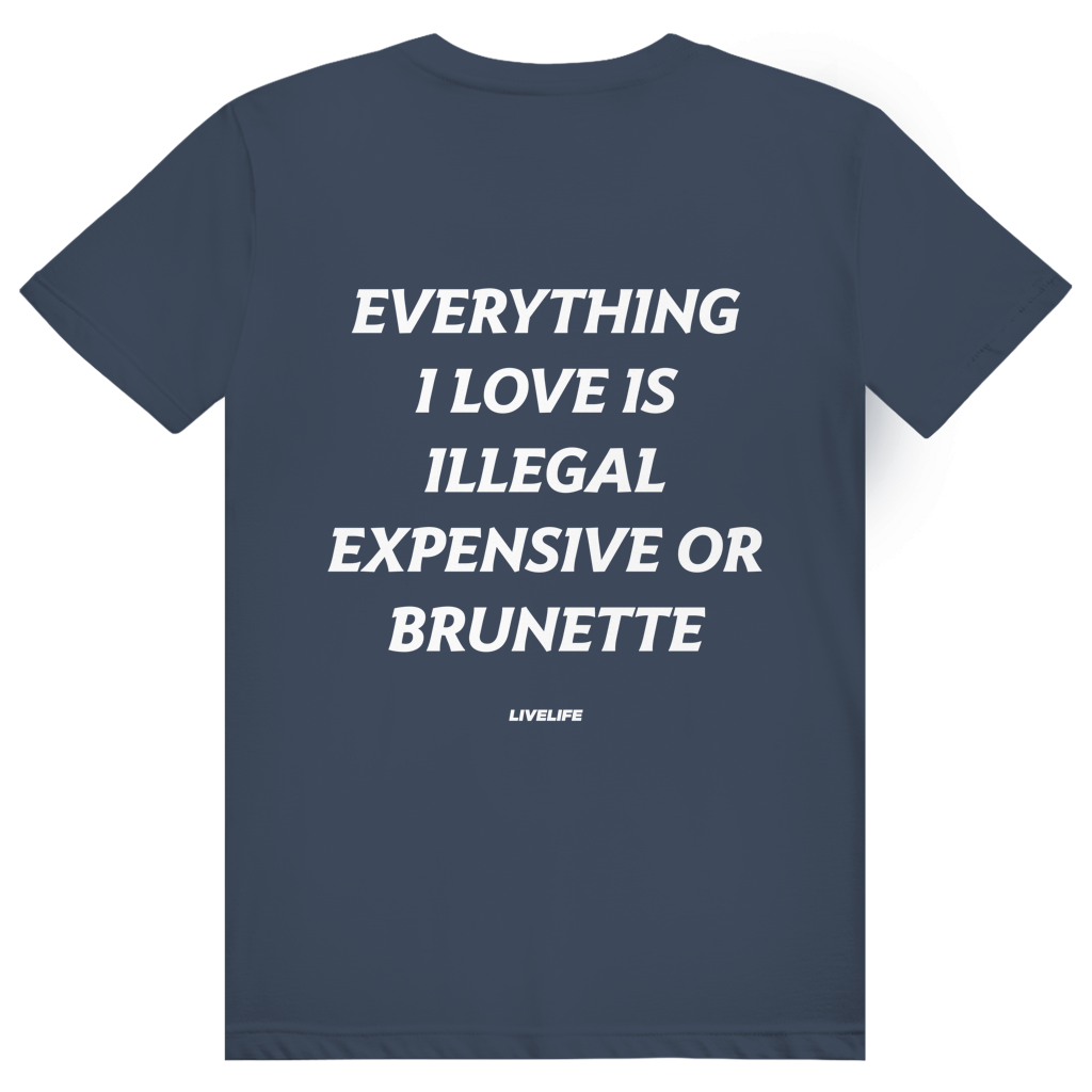 Everything I Love Is Illegal Expensive Or Brunette - Freches Dating Meme Statement - Premium Bio Unisex (Rückendruck) T-Shirt
