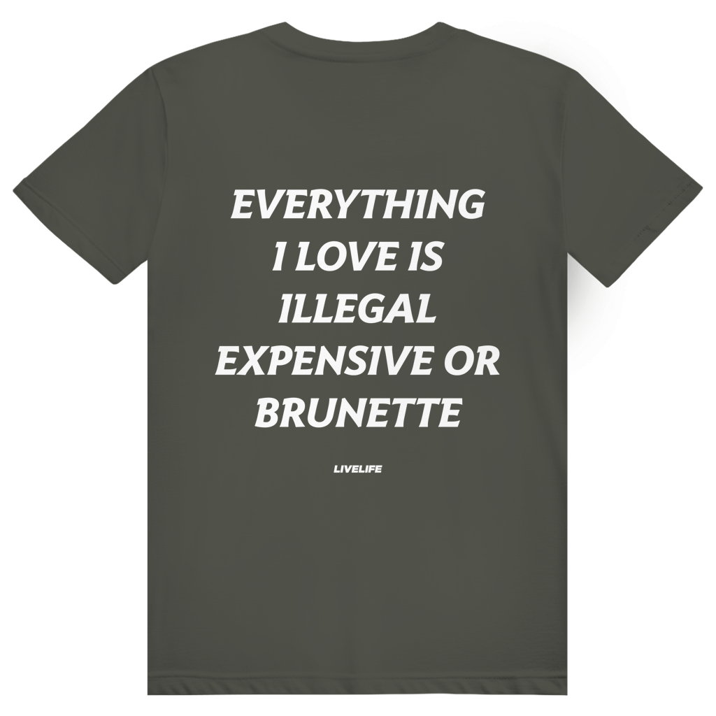 Everything I Love Is Illegal Expensive Or Brunette - Freches Dating Meme Statement - Premium Bio Unisex (Rückendruck) T-Shirt