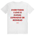 Everything I Love Is Illegal Expensive Or Redhead - Freches Dating Meme Statement - Premium Bio Unisex (Rückendruck) T-Shirt