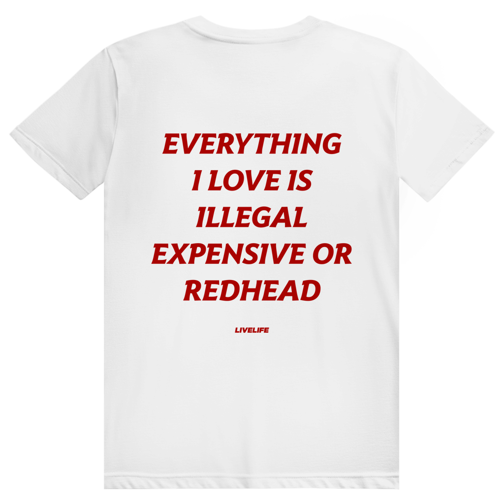 Everything I Love Is Illegal Expensive Or Redhead - Freches Dating Meme Statement - Premium Bio Unisex (Rückendruck) T-Shirt