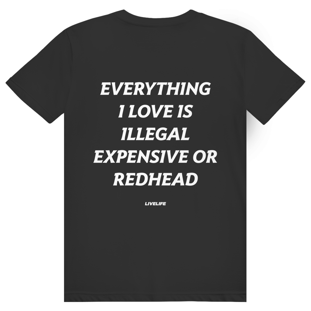 Everything I Love Is Illegal Expensive Or Redhead - Freches Dating Meme Statement - Premium Bio Unisex (Rückendruck) T-Shirt