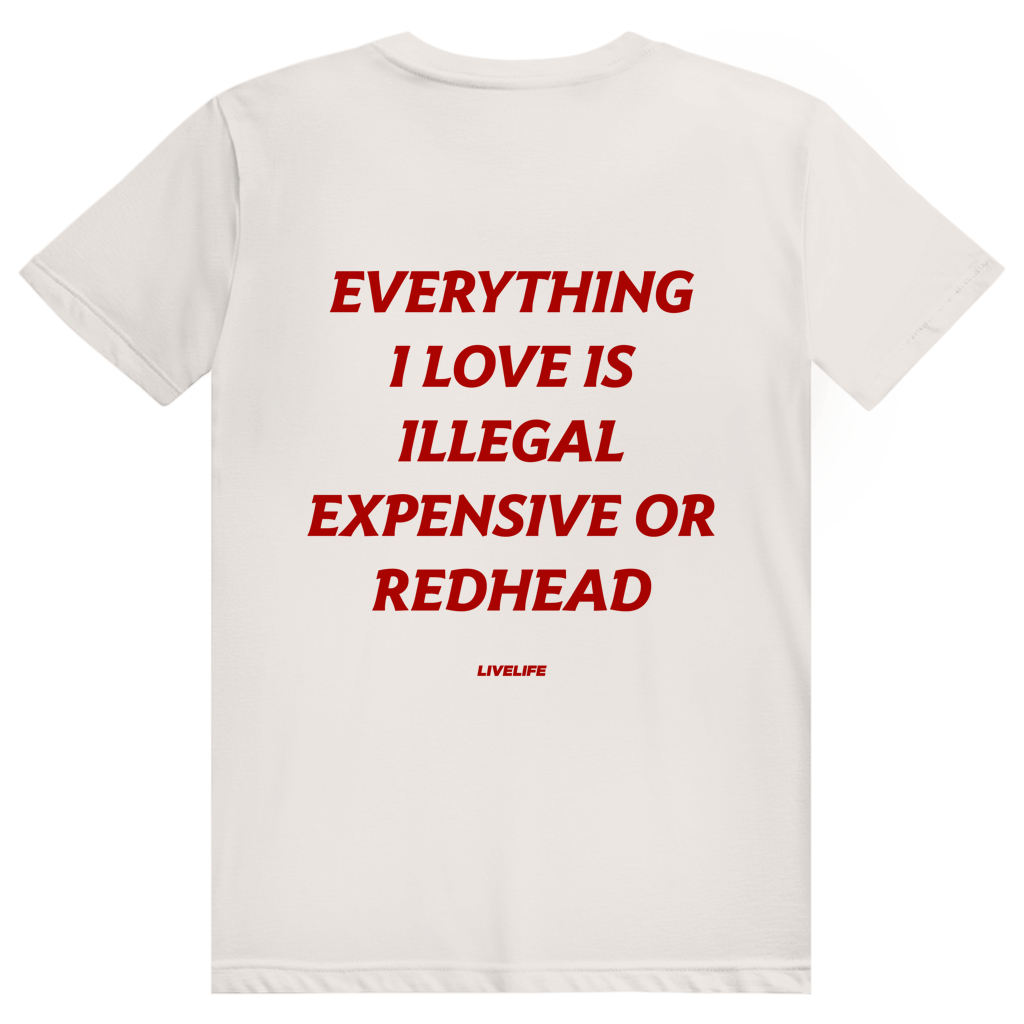 Everything I Love Is Illegal Expensive Or Redhead - Freches Dating Meme Statement - Premium Bio Unisex (Rückendruck) T-Shirt