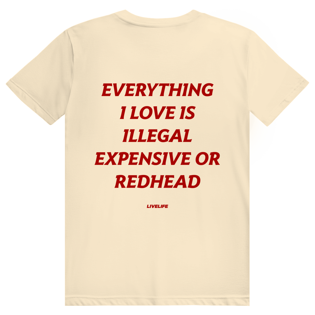 Everything I Love Is Illegal Expensive Or Redhead - Freches Dating Meme Statement - Premium Bio Unisex (Rückendruck) T-Shirt