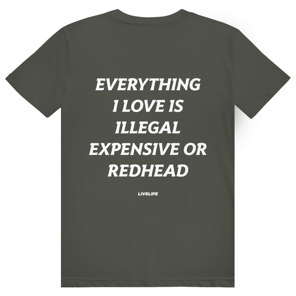 Everything I Love Is Illegal Expensive Or Redhead - Freches Dating Meme Statement - Premium Bio Unisex (Rückendruck) T-Shirt