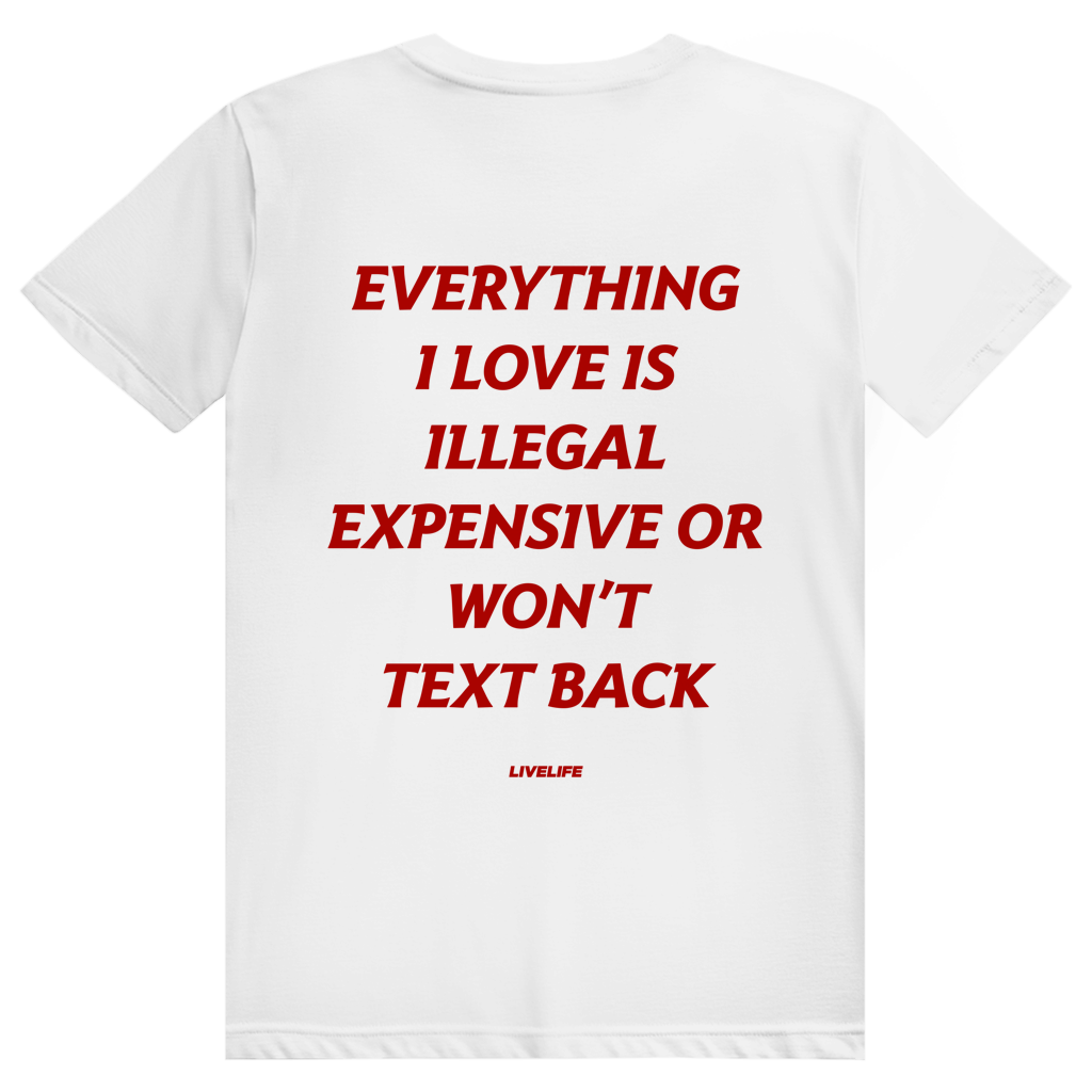 Everything I Love Is Illegal Expensive Or Wont Text Back - Freches Dating Meme Statement - Premium Bio Unisex (Rückendruck) T-Shirt