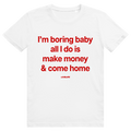 I'm Boring Baby - Charmantes Anti Hype Statement - Premium Bio Unisex T-Shirt