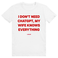 I Don't Need ChatGPT My Wife Knows Everything - Lustiges KI Statement - Premium Bio Unisex T-Shirt