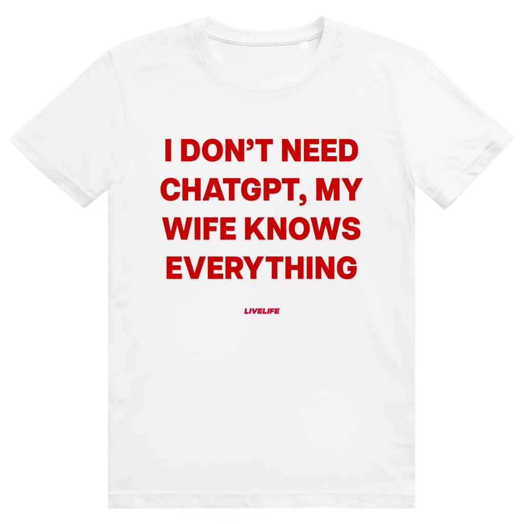 I Don't Need ChatGPT My Wife Knows Everything - Lustiges KI Statement - Premium Bio Unisex T-Shirt