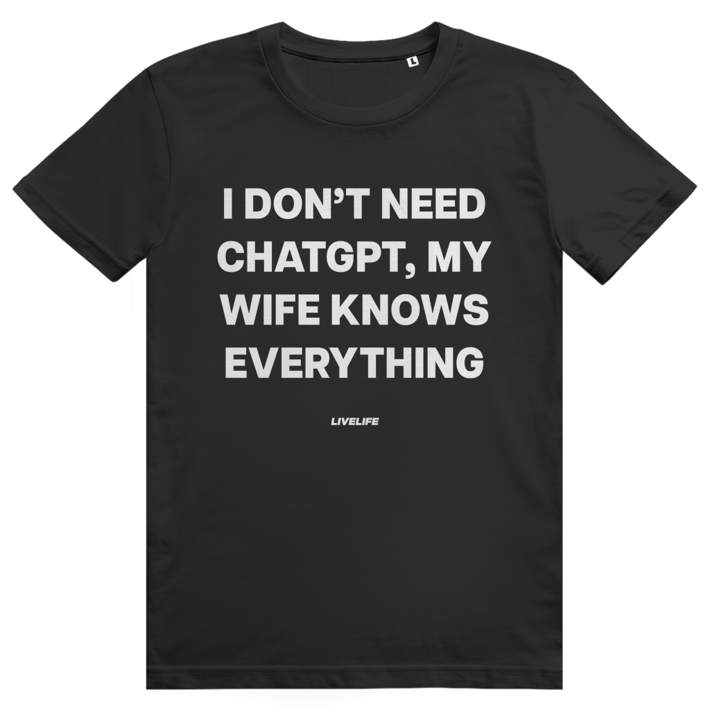 I Don't Need ChatGPT My Wife Knows Everything - Lustiges KI Statement - Premium Bio Unisex T-Shirt
