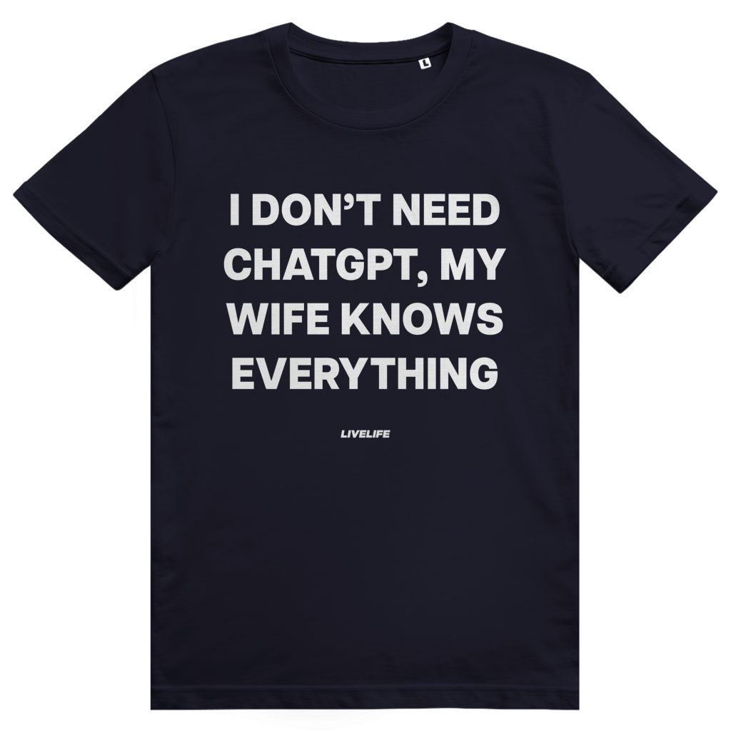 I Don't Need ChatGPT My Wife Knows Everything - Lustiges KI Statement - Premium Bio Unisex T-Shirt