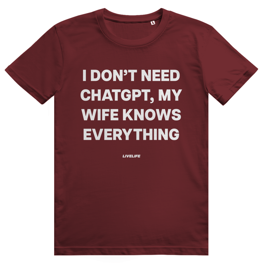 I Don't Need ChatGPT My Wife Knows Everything - Lustiges KI Statement - Premium Bio Unisex T-Shirt