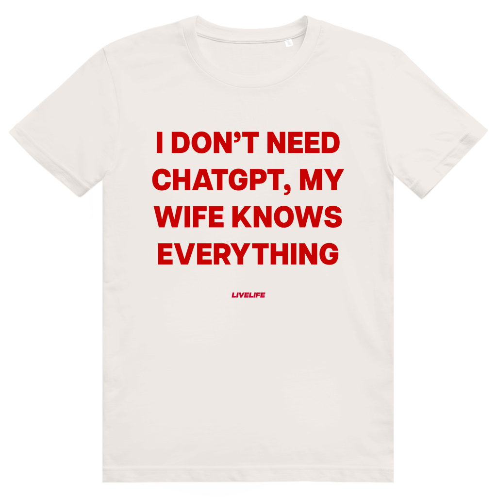 I Don't Need ChatGPT My Wife Knows Everything - Lustiges KI Statement - Premium Bio Unisex T-Shirt