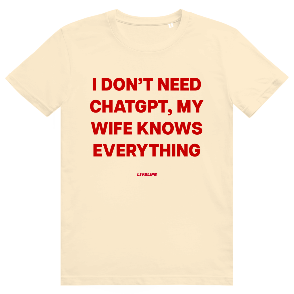 I Don't Need ChatGPT My Wife Knows Everything - Lustiges KI Statement - Premium Bio Unisex T-Shirt