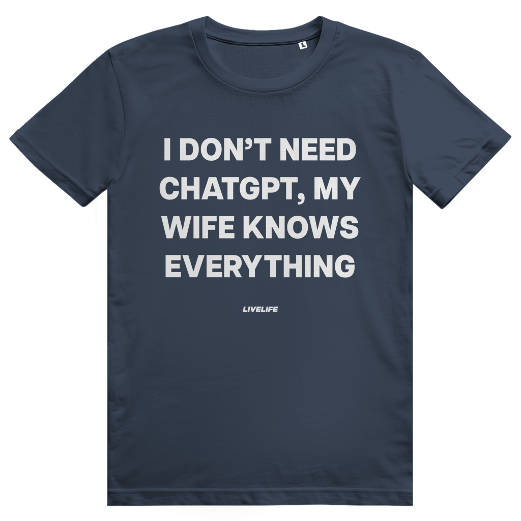 I Don't Need ChatGPT My Wife Knows Everything - Lustiges KI Statement - Premium Bio Unisex T-Shirt