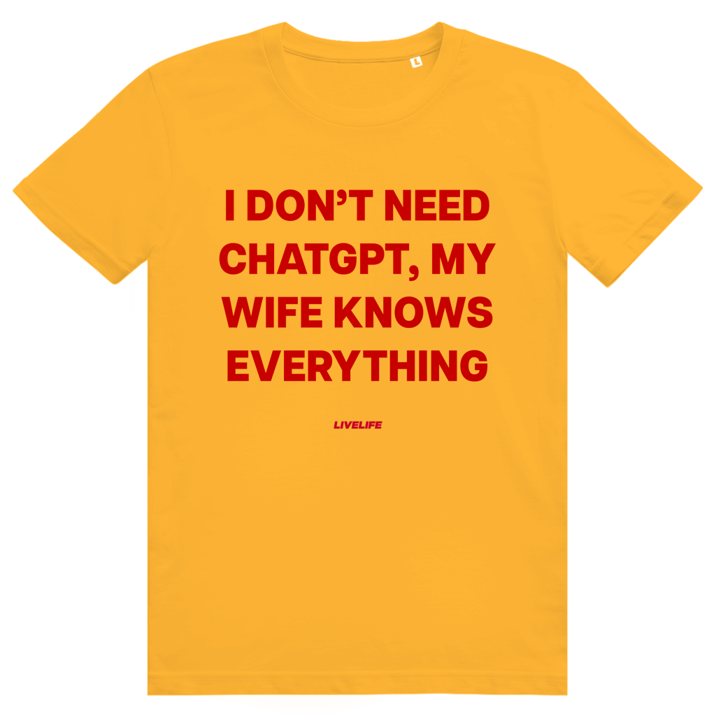 I Don't Need ChatGPT My Wife Knows Everything - Lustiges KI Statement - Premium Bio Unisex T-Shirt