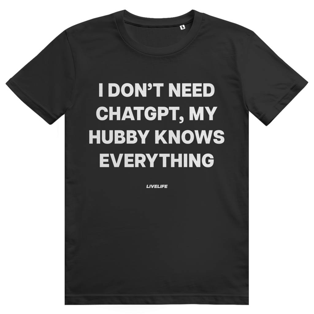 I Don't Need ChatGPT My Hubby Knows Everything - Lustiges KI Statement - Premium Bio Unisex T-Shirt