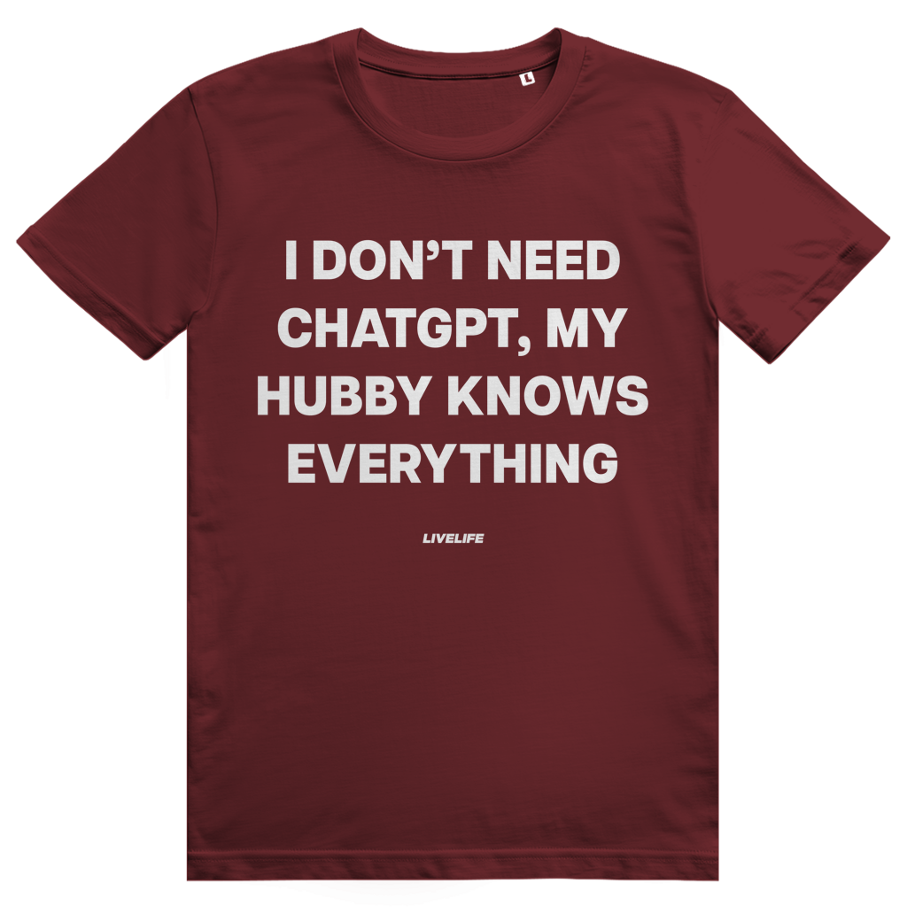I Don't Need ChatGPT My Hubby Knows Everything - Lustiges KI Statement - Premium Bio Unisex T-Shirt