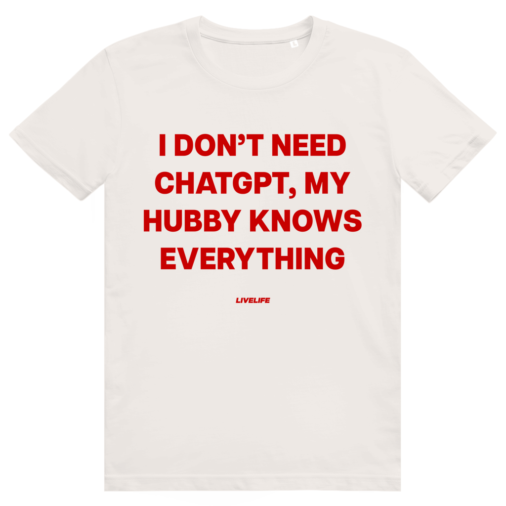 I Don't Need ChatGPT My Hubby Knows Everything - Lustiges KI Statement - Premium Bio Unisex T-Shirt