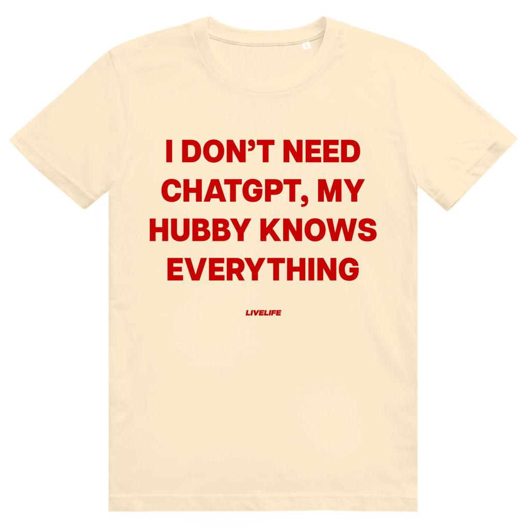 I Don't Need ChatGPT My Hubby Knows Everything - Lustiges KI Statement - Premium Bio Unisex T-Shirt