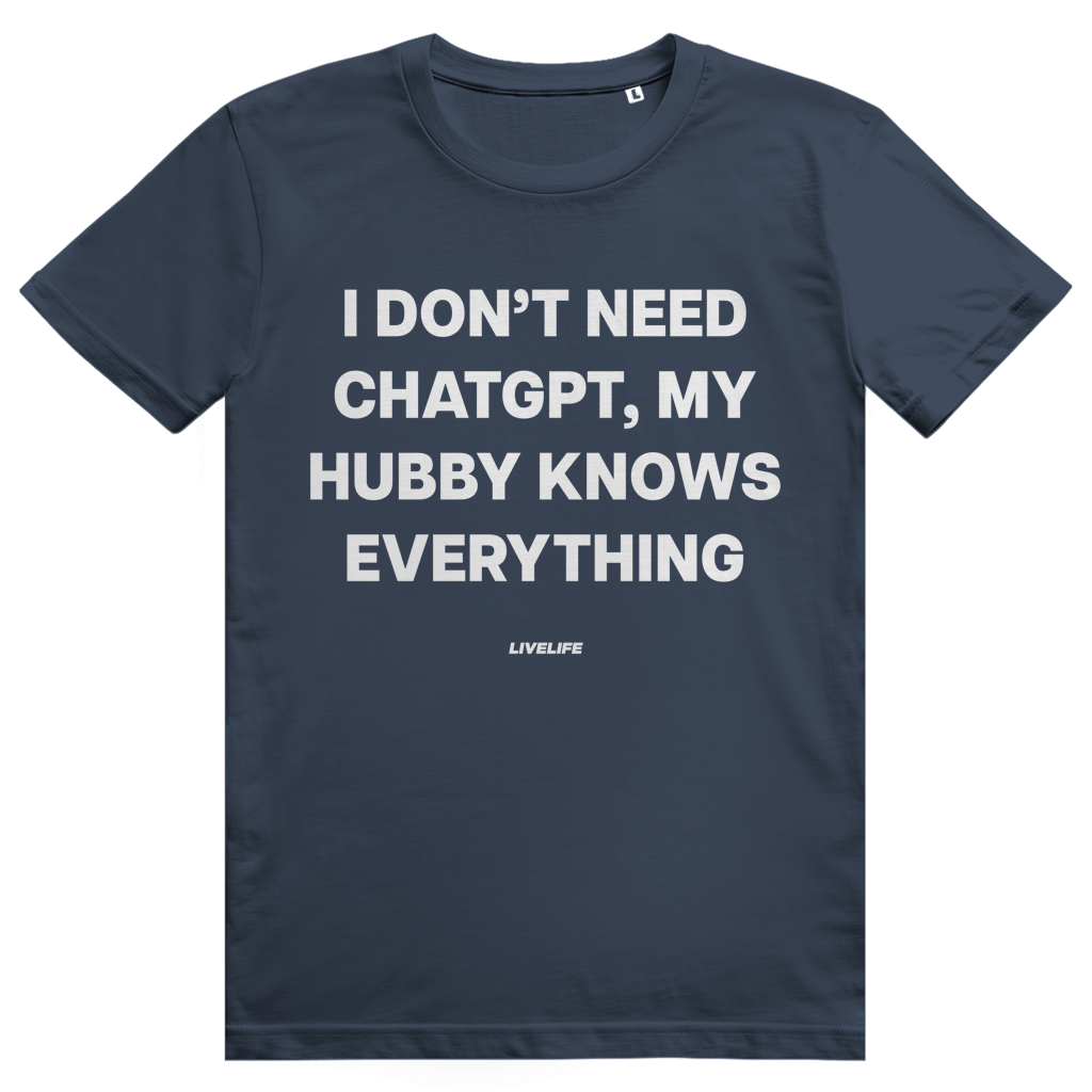 I Don't Need ChatGPT My Hubby Knows Everything - Lustiges KI Statement - Premium Bio Unisex T-Shirt