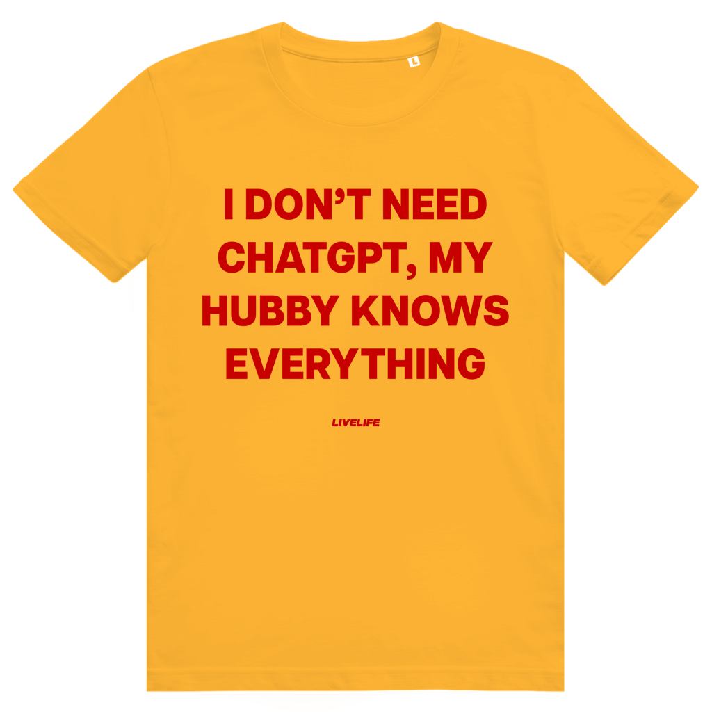 I Don't Need ChatGPT My Hubby Knows Everything - Lustiges KI Statement - Premium Bio Unisex T-Shirt