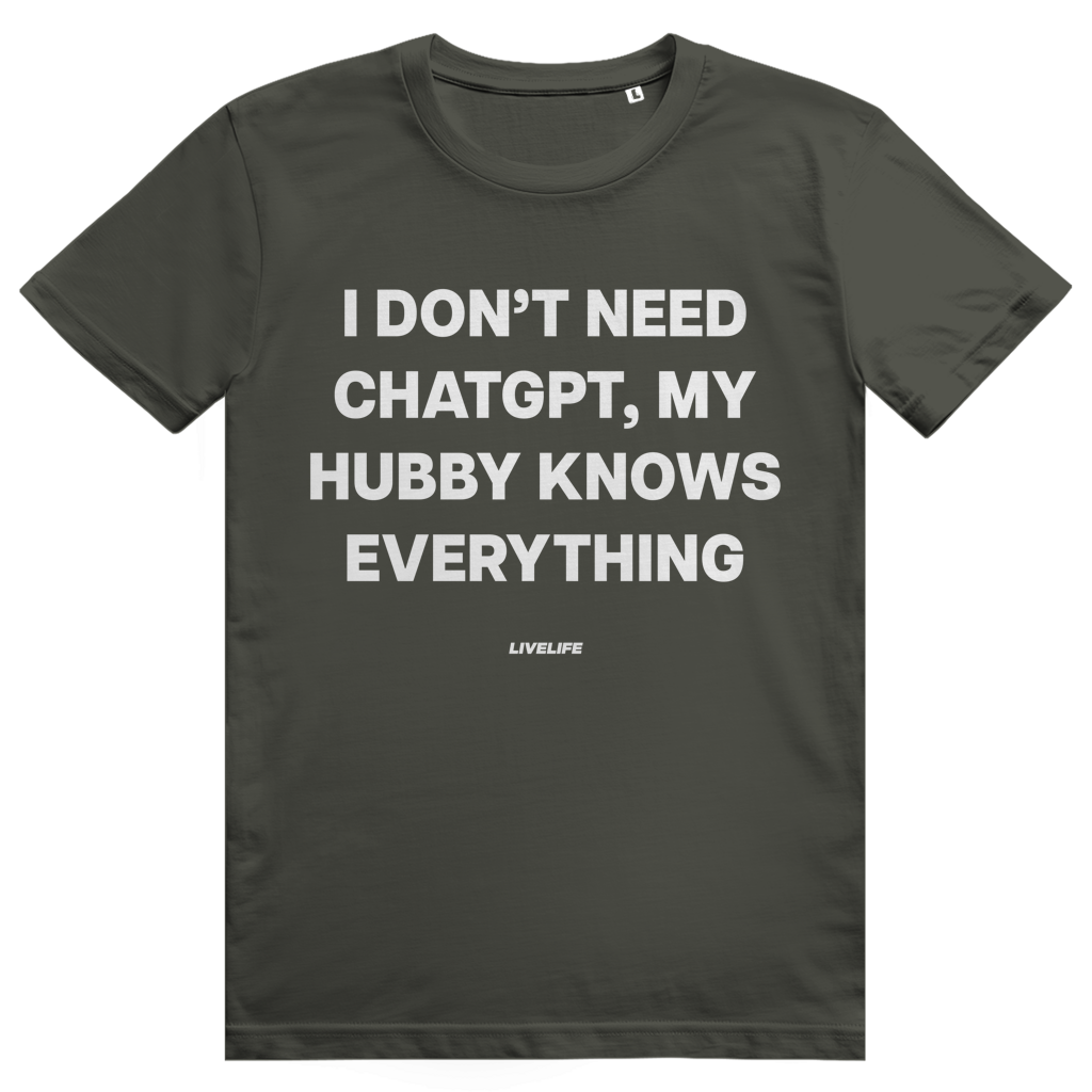I Don't Need ChatGPT My Hubby Knows Everything - Lustiges KI Statement - Premium Bio Unisex T-Shirt