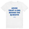 Never Trust A Girl Behind The DJ - DJ Festival Statement - Premium Bio Unisex T-Shirt