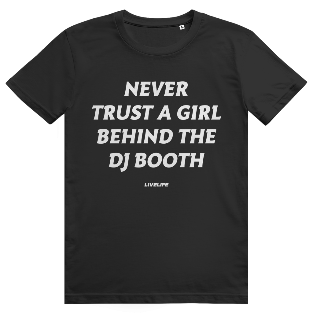 Never Trust A Girl Behind The DJ - DJ Festival Statement - Premium Bio Unisex T-Shirt