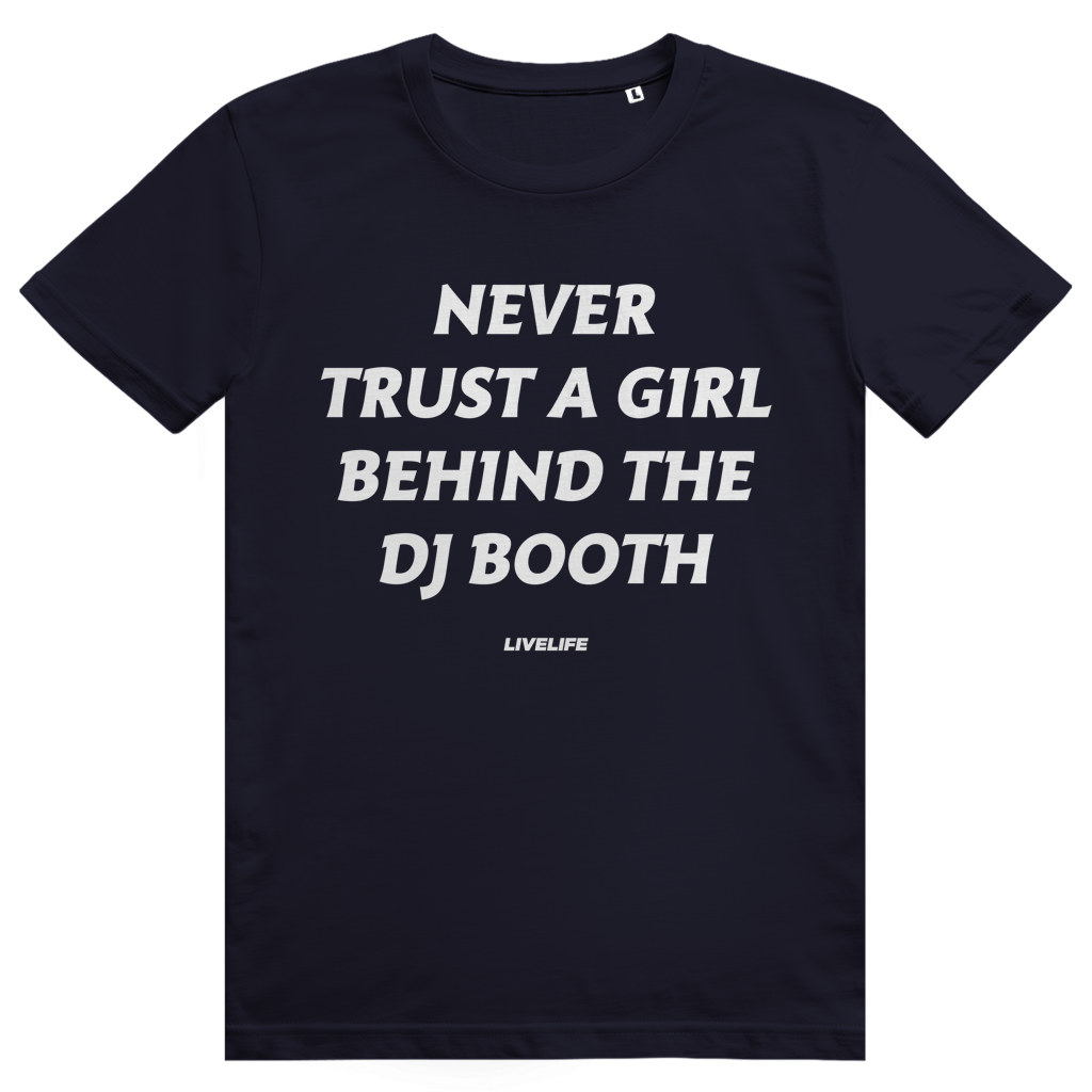 Never Trust A Girl Behind The DJ - DJ Festival Statement - Premium Bio Unisex T-Shirt