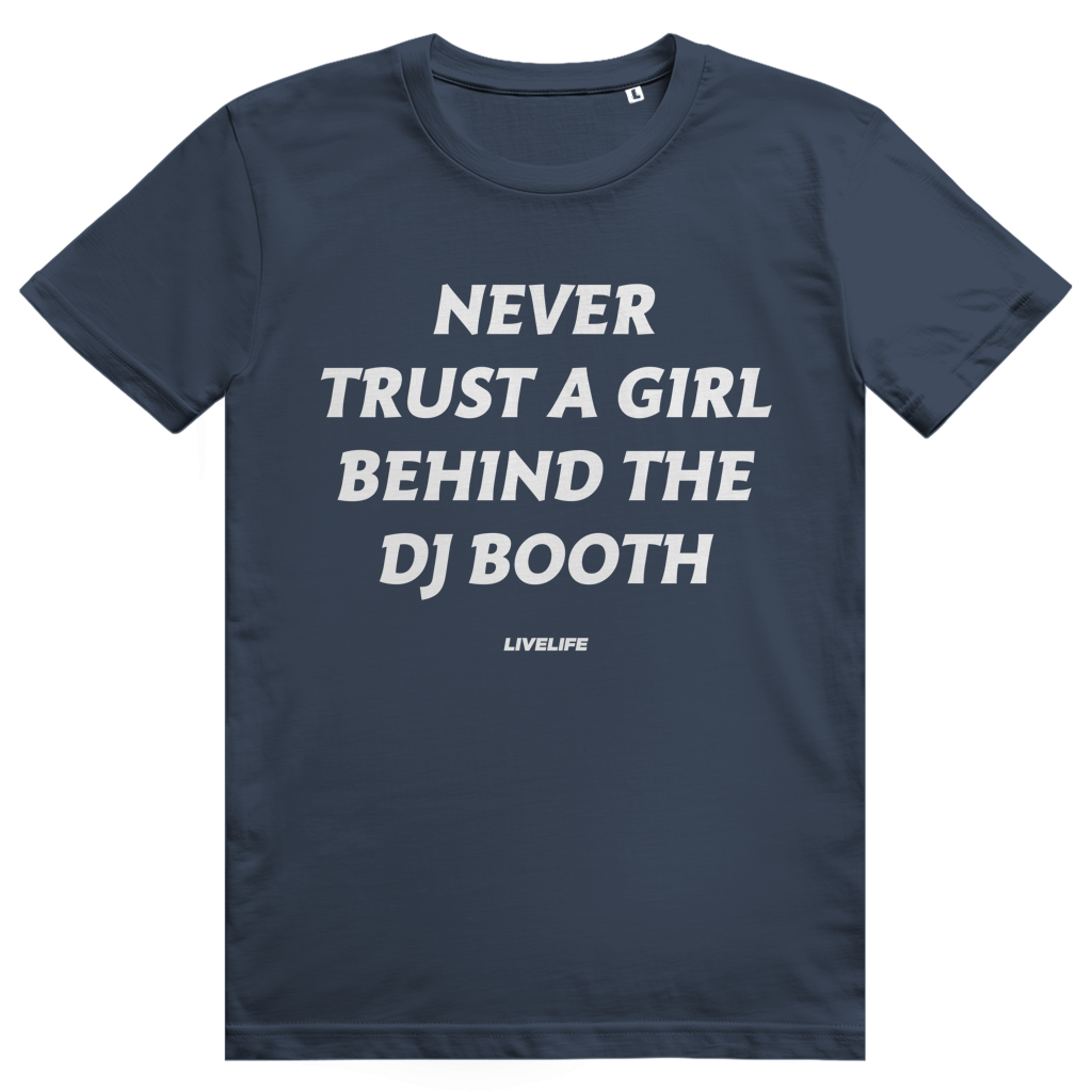 Never Trust A Girl Behind The DJ - DJ Festival Statement - Premium Bio Unisex T-Shirt