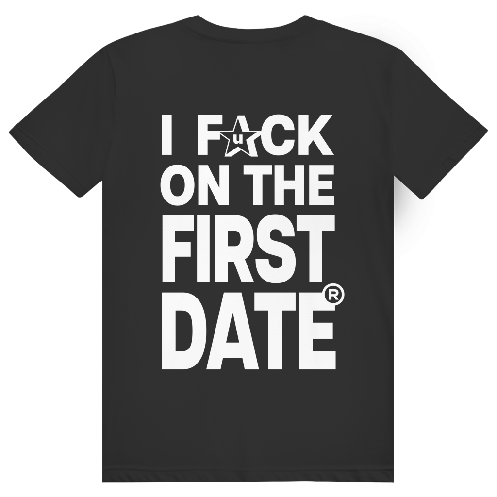 I Fck On The First Date - Freches Sex Statement - Premium Bio Unisex (Rückendruck) T-Shirt