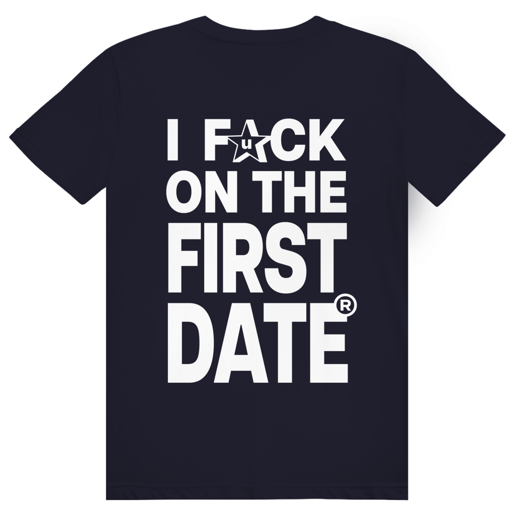 I Fck On The First Date - Freches Sex Statement - Premium Bio Unisex (Rückendruck) T-Shirt