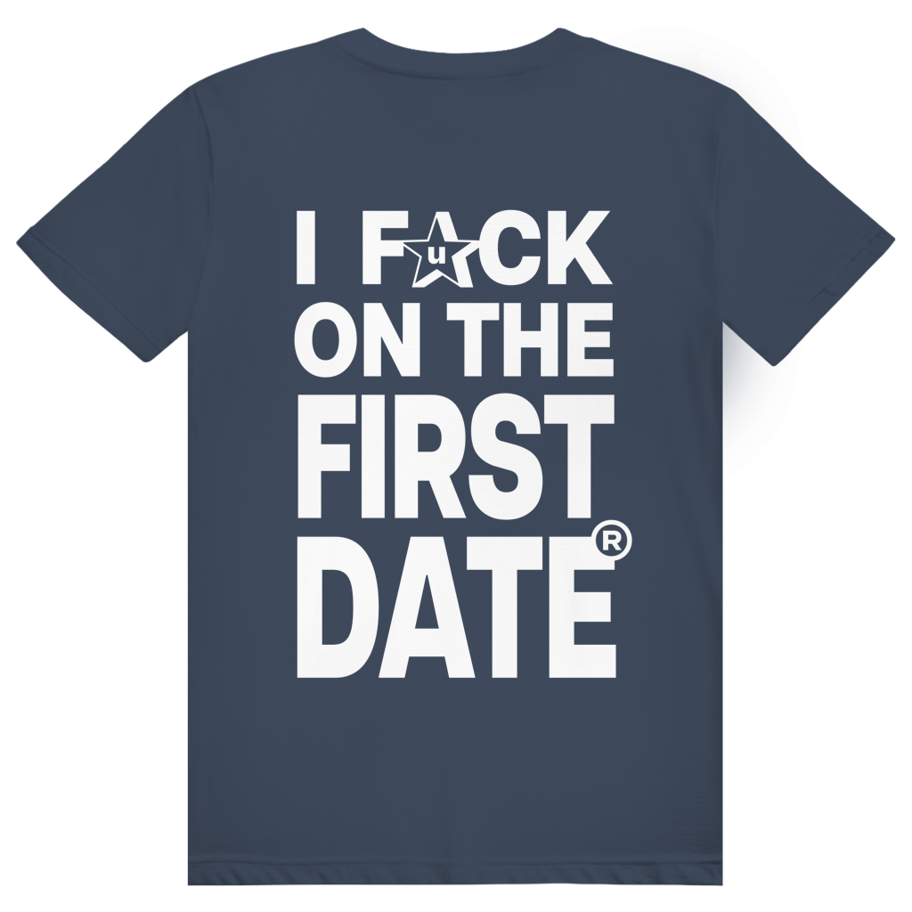 I Fck On The First Date - Freches Sex Statement - Premium Bio Unisex (Rückendruck) T-Shirt