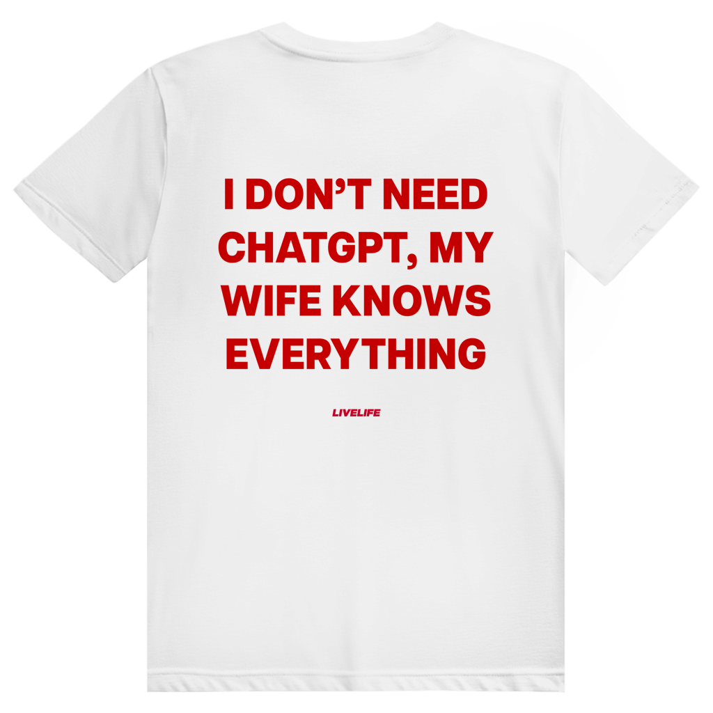 I Don't Need ChatGPT My Wife Knows Everything - Lustiges KI Statement - Premium Bio Unisex (Rückendruck) T-Shirt