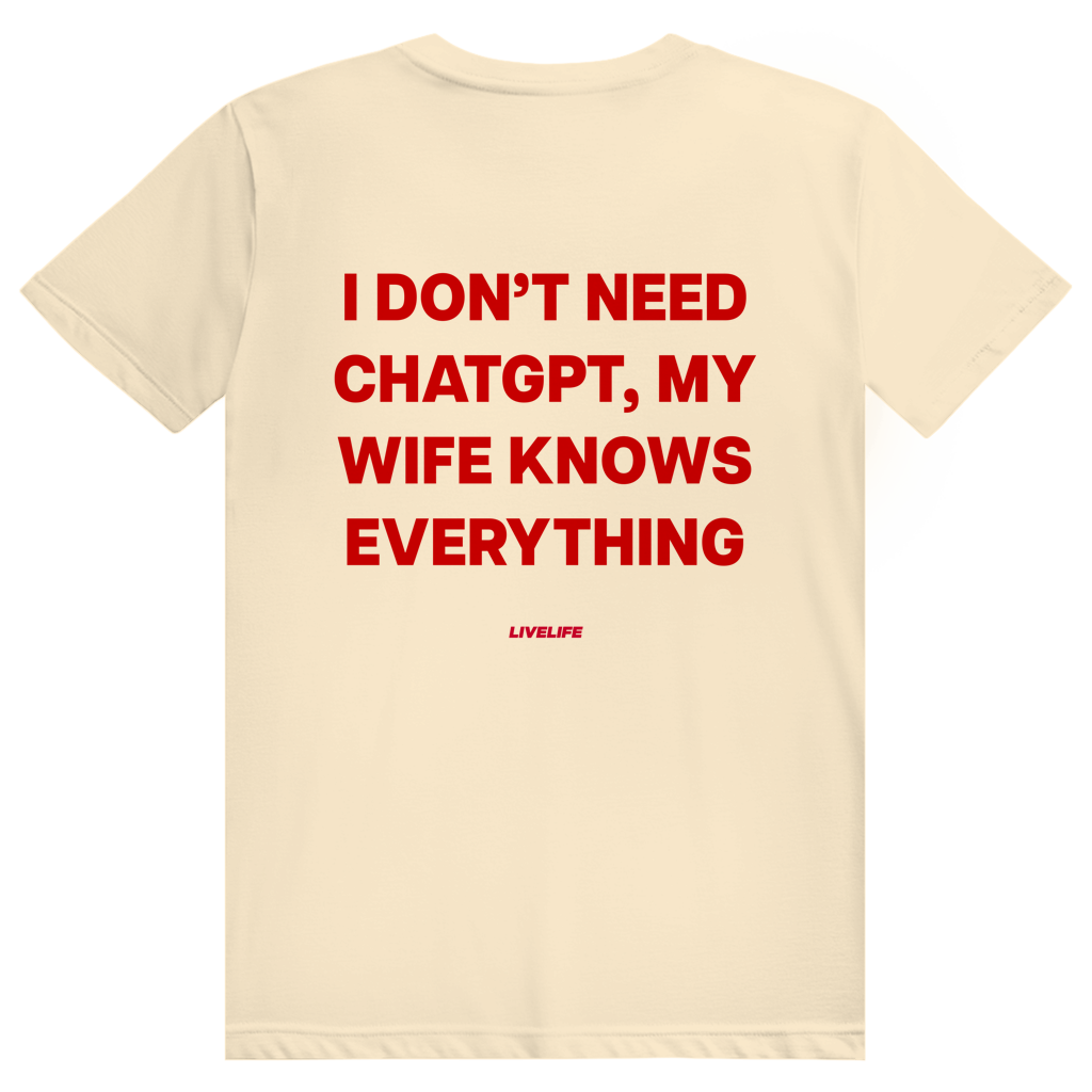 I Don't Need ChatGPT My Wife Knows Everything - Lustiges KI Statement - Premium Bio Unisex (Rückendruck) T-Shirt