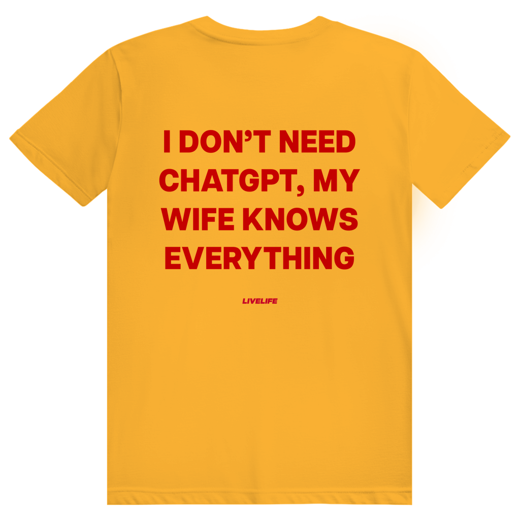I Don't Need ChatGPT My Wife Knows Everything - Lustiges KI Statement - Premium Bio Unisex (Rückendruck) T-Shirt