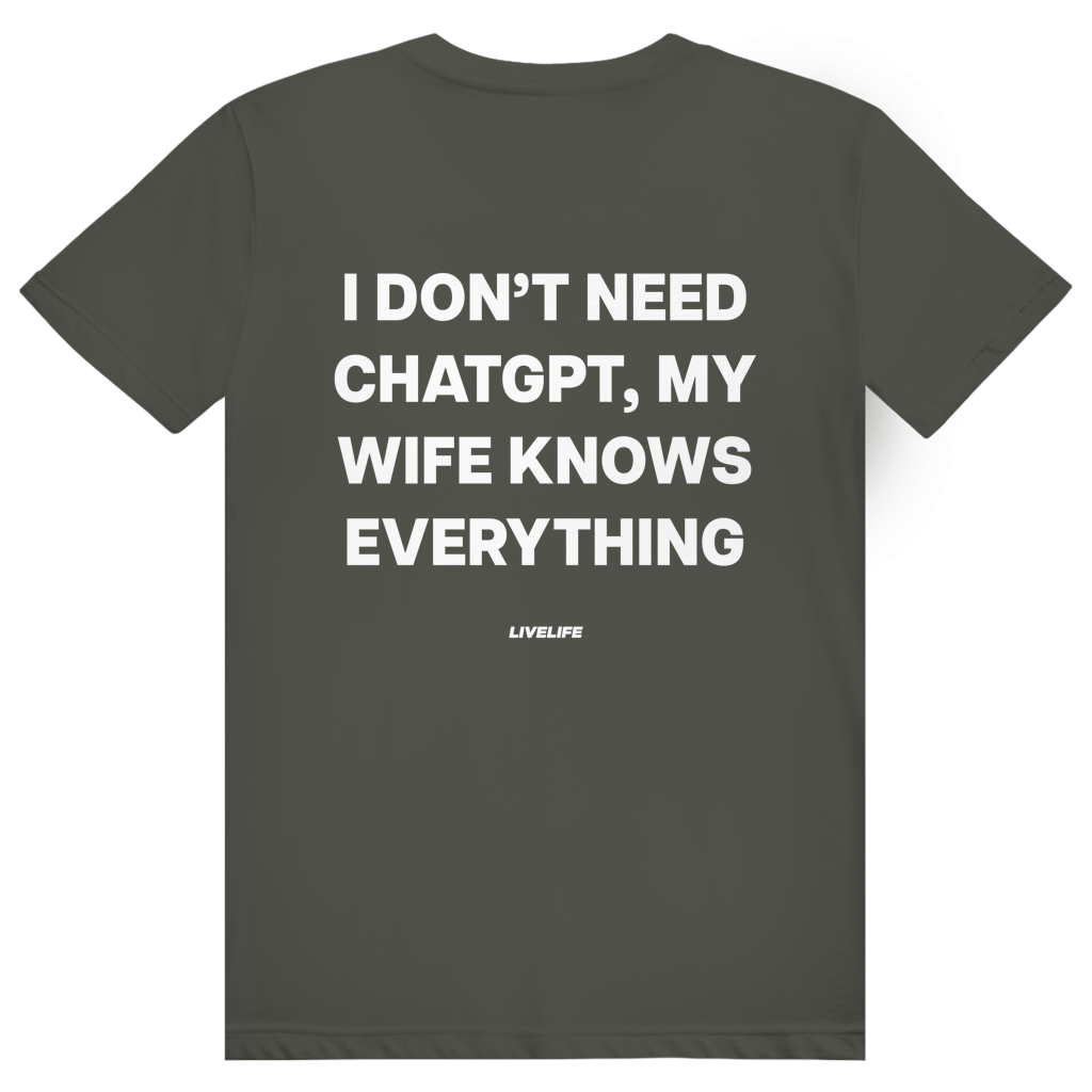 I Don't Need ChatGPT My Wife Knows Everything - Lustiges KI Statement - Premium Bio Unisex (Rückendruck) T-Shirt