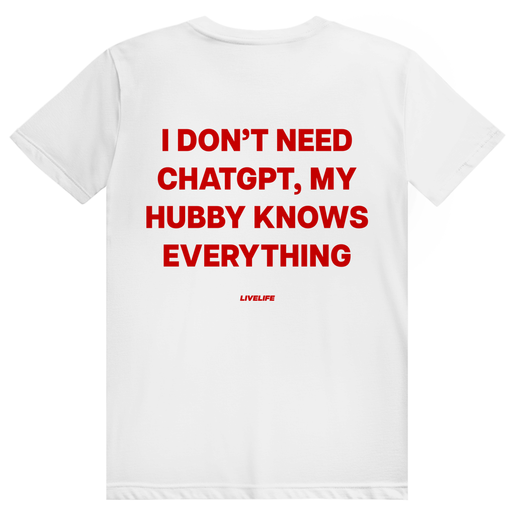 I Don't Need ChatGPT My Hubby Knows Everything - Lustiges KI Statement - Premium Bio Unisex (Rückendruck) T-Shirt