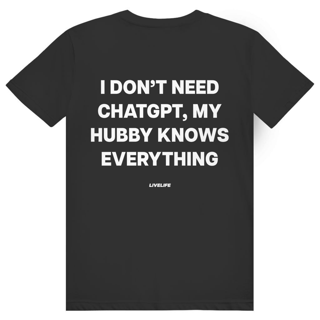 I Don't Need ChatGPT My Hubby Knows Everything - Lustiges KI Statement - Premium Bio Unisex (Rückendruck) T-Shirt