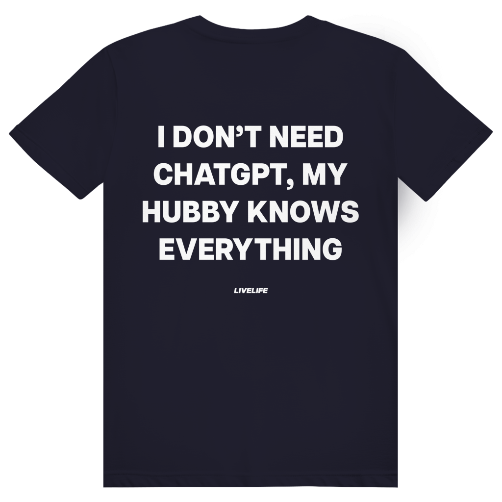 I Don't Need ChatGPT My Hubby Knows Everything - Lustiges KI Statement - Premium Bio Unisex (Rückendruck) T-Shirt