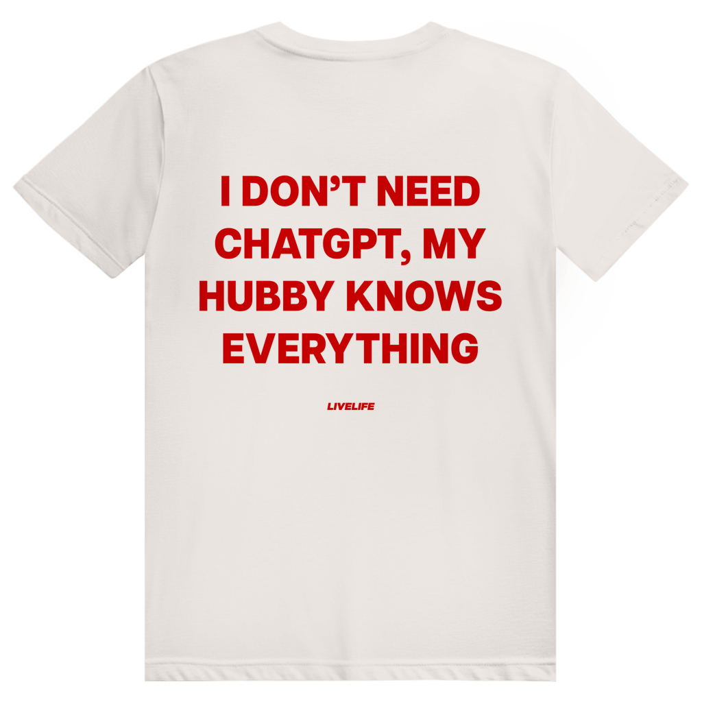 I Don't Need ChatGPT My Hubby Knows Everything - Lustiges KI Statement - Premium Bio Unisex (Rückendruck) T-Shirt