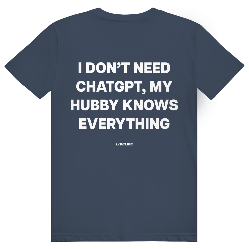 I Don't Need ChatGPT My Hubby Knows Everything - Lustiges KI Statement - Premium Bio Unisex (Rückendruck) T-Shirt