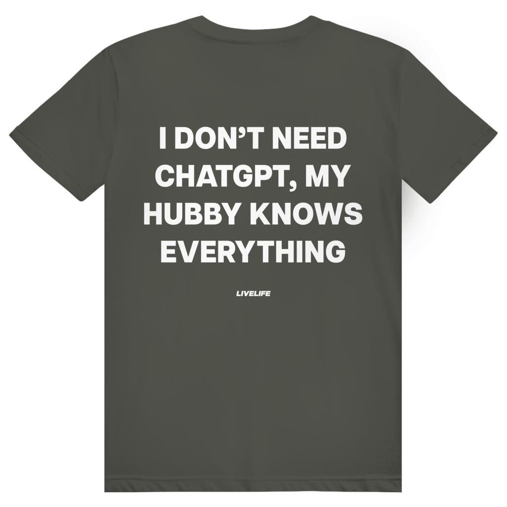 I Don't Need ChatGPT My Hubby Knows Everything - Lustiges KI Statement - Premium Bio Unisex (Rückendruck) T-Shirt