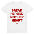 Break Her Bed Not Her Heart - Freches Sex Statement - Premium Bio Unisex T-Shirt