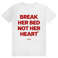 Break Her Bed Not Her Heart - Freches Sex Statement - Premium Bio Unisex (Rückendruck) T-Shirt